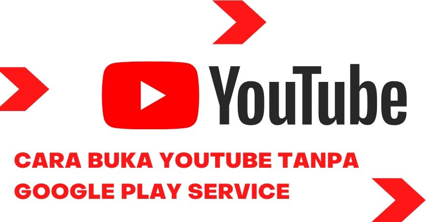 Cara Buka Youtube Tanpa Google Play Service